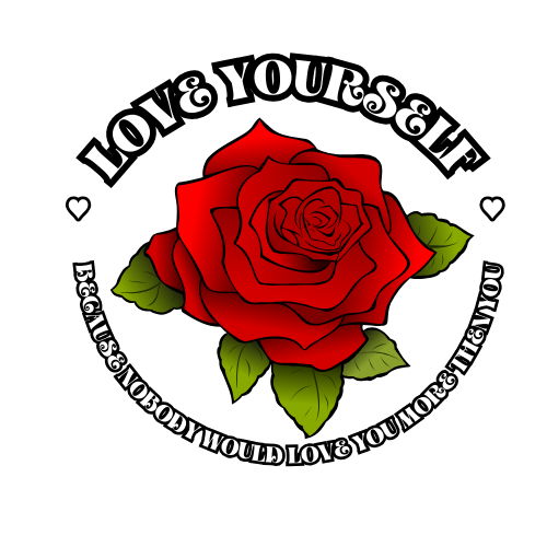 LOVE YOURSELF ROSE (TSHIRT,HOODIE,CREWNECK)